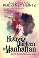 Highway Thirteen to Manhattan 0989132684 Book Cover