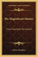 The Magnificent Montez: From Courtesan To Convert 9356705194 Book Cover