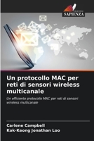 Un protocollo MAC per reti di sensori wireless multicanale (Italian Edition) 6208098629 Book Cover