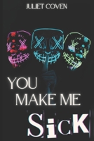 You Make Me Sick: A Dark Why Choose Standalone B0GBH5C5XF Book Cover