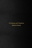 Clothing and Sketch Fashion Book: Textile and manufacturing sketching note book for fashion designers and students | Quick inspiration book for initial ideas | Professional black cover design 1709786345 Book Cover