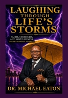 Laughing Through Life's Storm : Faith, Resilience, and God's Humor in Life's Hard Times 1972896024 Book Cover
