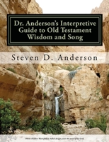 Dr. Anderson's Interpretive Guide to Old Testament Wisdom and Song: Job-Song of Songs 1500742996 Book Cover