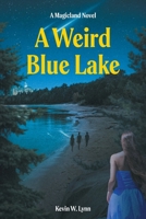A Weird Blue Lake (A Magicland Novel) B0GH9K2D1V Book Cover