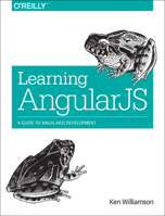 Learning Angularjs: A Guide to Angularjs Development 1491916753 Book Cover