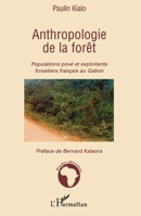 Anthropologie de la forêt: Populations pové et exploitants forestiers français au Gabon (Études Africaines) (French Edition) 2296043259 Book Cover