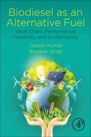 Biodiesel as an Alternative Fuel: Value Chain, Performance, Feasibility and Sustainability 0128218177 Book Cover