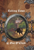 Tolling Town @ One O'Clock 024416732X Book Cover