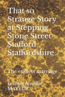 That so Strange Story at Stepping Stone Street Stafford Staffordshire: The endless marriage 1688739599 Book Cover