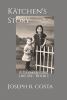 Katchen's Story: A German Girl Like Me Book 1 1520367678 Book Cover