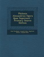 Philonis Alexandrini Opera Quae Supersunt 1019068728 Book Cover