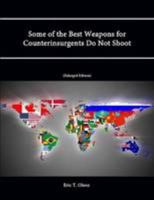 Some of the Best Weapons for Counterinsurgents Do Not Shoot 1304322513 Book Cover
