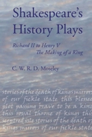 Shakespeare's History Plays: Richard II to Henry V, the Making of a King 0140771468 Book Cover