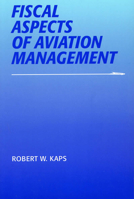 Fiscal Aspects of Aviation Management (Southern Illinois University Press Series in Aviation Management) 0809322501 Book Cover