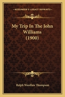My Trip in the John Williams 0548856494 Book Cover