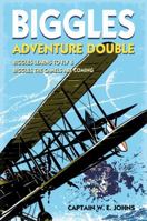 Biggles Adventure Double: Biggles Learns to Fly  Biggles the Camels are Coming: WWI Omnibus Edition 0857532065 Book Cover
