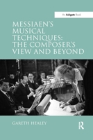 Messiaen's Musical Techniques: The Composer's View and Beyond 113825701X Book Cover