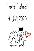 Unsere Hochzeit - 4. Juli 2020: Hochzeitsplaner, Weddingplaner, Hochzeitscheckliste, Jahrestag, Hochzeitsdatum - Individuelles Geschenk f�r Braut, Trauzeugen, Trauzeugin und Brautpaare 1712367048 Book Cover