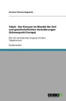 Tabak - Der Konsum im Wandel der Zeit und gesellschaftlichen Veränderungen (Schwerpunkt Europa): Der sich verändernde Umgang mit dem Tabakkonsum 3640735463 Book Cover