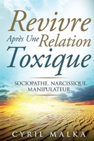 Revivre Apr�s Une Relation Toxique: Sociopathe, Narcissique, Manipulateur... 1519527535 Book Cover