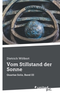 Vom Stillstand der Sonne: Quartae Solis, Band III (German Edition) 3710337283 Book Cover