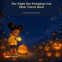 The Night the Pumpkins Got Their Voices Back B0HHSQJSH6 Book Cover