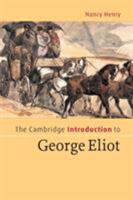 The Cambridge Introduction to George Eliot (Cambridge Introductions to Literature) 0521670977 Book Cover