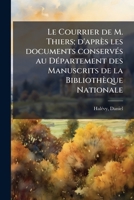 Le Courrier de M. Thiers; d'après les documents conservÃ(c)s au DÃ(c)partement des Manuscrits de la Bibliothèque Nationale (French Edition) B0FJVZ8DPC Book Cover