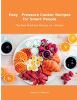 Easy Pressure Cooker Recipes for Smart People: The Best Breakfast Recipes on a Budget null Book Cover