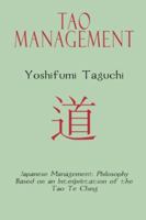 Tao Management: Japanese Management Philosophy Based on the Tao Te Ching (Signature Books) 1891936972 Book Cover