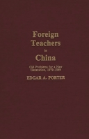 Foreign Teachers in China: Old Problems for a New Generation, 1979-1989 0313273863 Book Cover