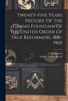Twenty-five Years History Of The Grand Fountain Of The United Order Of True Reformers, 1881-1905 101582207X Book Cover