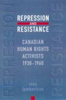 Repression and Resistance: Canadian Human Rights Activists, 1930-1960 (Canadian Social History) 0802089216 Book Cover