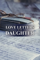 Love Letters to My Daughter 1637644469 Book Cover