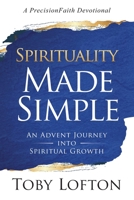 Spirituality Made Simple: An Advent Journey Into Spiritual Growth B095JFPJR8 Book Cover