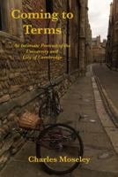 Coming to Terms: An Intimate Portrait of the University and City of Cambridge 190804148X Book Cover