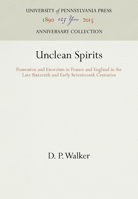 Unclean Spirits: Possession and Exorcism in France and England in the Late Sixteenth and Early Seventeenth Centuries 081227797X Book Cover