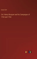 Col. Henry Bouquet and his Campaigns of 1763 and 1764 3385310091 Book Cover