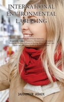 International Environmental Labelling Vol.4 Health: For All Health & Beauty Industries (Fragrances, Makeup, Cosmetics, Personal Care, Sunscreen, ... Health & Beauty Products) 1777526884 Book Cover