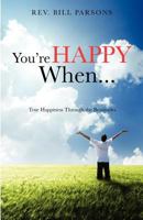 You're Happy When...: The Key to True Happiness Through the Beatitudes 1622307011 Book Cover