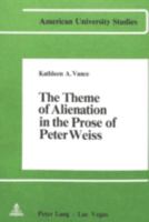 The Theme of Alienation in the Prose of Peter Weiss 3261049367 Book Cover