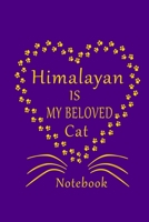 Himalayan Is My Beloved Cat Notebook: Cat Lovers journal Diary,Best Gift For Himalayan Cat Lovers. B083XVDM7W Book Cover