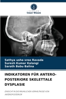 INDIKATOREN FÜR ANTERO-POSTERIORE SKELETTALE DYSPLASIE: EINSICHT IN DIE RÄUMLICHEN VERHÄLTNISSE VON ANTEROPOSTERIOR 6204078984 Book Cover