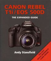 Canon Rebel T1i/EOS 500D: The Expanded Guide 1906672474 Book Cover