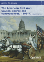 The American Civil War: Causes, Courses and Consequences 1803-1877 (Access to History) 0340965878 Book Cover