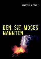 Den Sie Moses nannten: Roman einer bedrohenden Offenbarung 3848214520 Book Cover