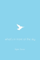 What's in Front of the Sky 0578877600 Book Cover