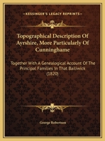 Topographical Description of Ayrshire: More Particularly of Cunninghame 1022686925 Book Cover