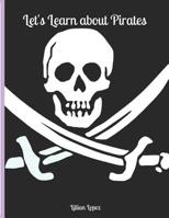 Let's Learn about Pirates: Includes Worksheets and Facts 108098139X Book Cover