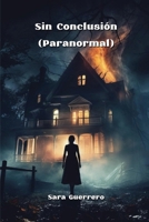 Sin Conclusión (Paranormal) B0CS7JBMYF Book Cover